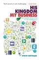 Book cover of: His Kingdom, My Business. By: Steve Botham