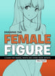 Drawing the Female Figure, A Guide for Manga, Hentai and Comic Book Artists 9781912740130 Korero Korero Press