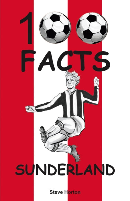 Book cover of: Sunderland - 100 Facts. By: Steve HORTON