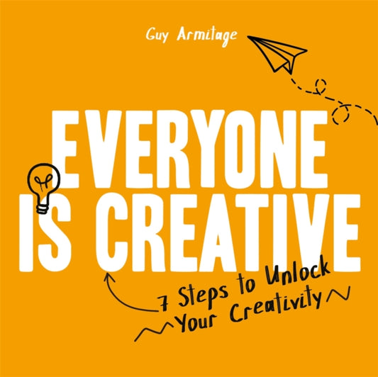Book cover of: Everyone is Creative. By: Guy Armitage