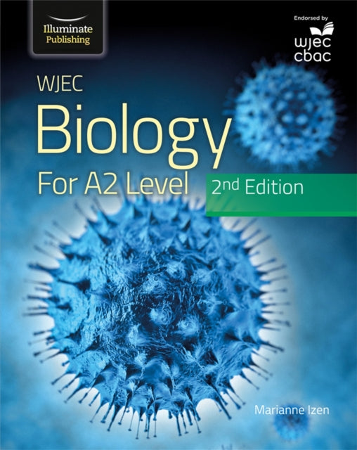 Book cover of: WJEC Biology for A2 Level Student Book: 2nd Edition. By: Marianne Izen