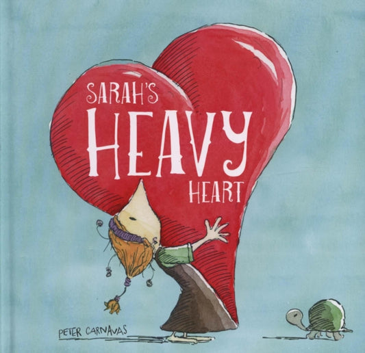 Book cover of: Sarah's Heavy Heart. By: Peter Carnavas
