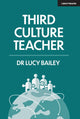 Third Culture Teacher 9781912906543 Lucy Bailey
