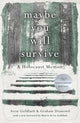 Book cover of: Maybe You Will Survive