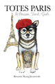Totes Paris, A Dog's Travel Guide 9781912983261 Rosanne Kang Jovanovski