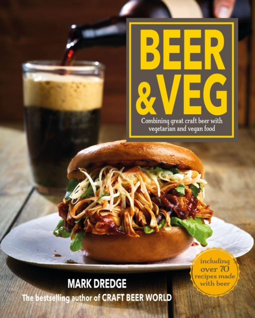 Beer and Veg, Combining Great Craft Beer with Vegetarian and Vegan Food 9781912983407 Mark Dredge
