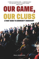 Book cover of: Our Game, Our Clubs. By: Paul Goodwin