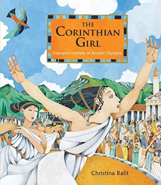 Corinthian Girl, Champion Athlete of Ancient Olympia 9781913074722 Christina Balit