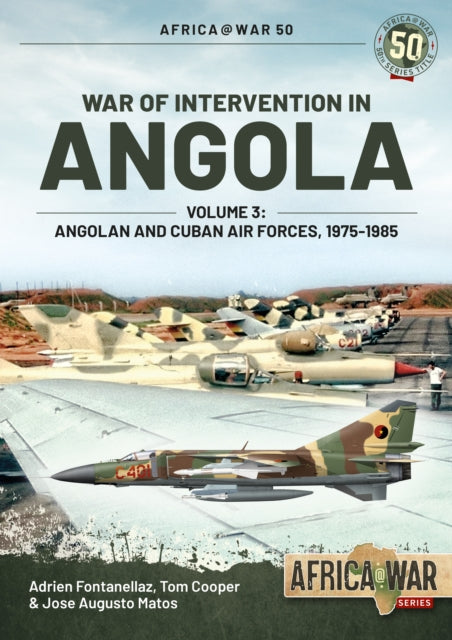 Book cover of: War of Intervention in Angola Volume 3. By: Adrien Fontanellaz