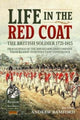Life in the Red Coat: The British Soldier 1721-1815