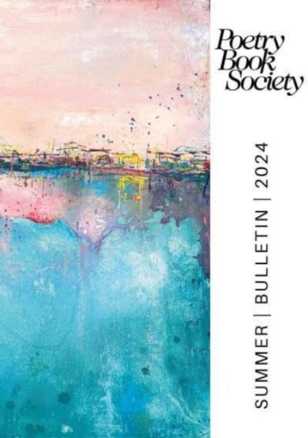 Book cover of: Poetry Book Society Summer 2024 Bulletin. By: Alice Kate Mullen