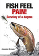Book cover of: Fish Feel Pain!. By: Alexander Schwab