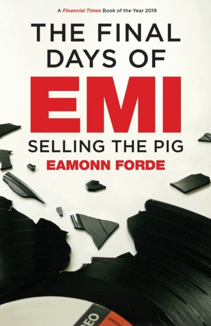Final Days of EMI, Selling the Pig 9781913172428 Eamonn Forde