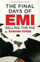 Final Days of EMI, Selling the Pig 9781913172428 Eamonn Forde
