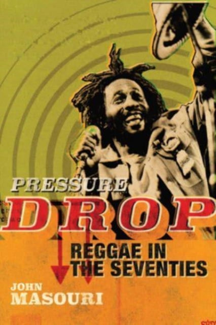 Pressure Drop, Reggae in the Seventies 9781913172848 John Masouri