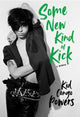 Book cover of: Some New Kind of Kick. By: Kid Congo Powers