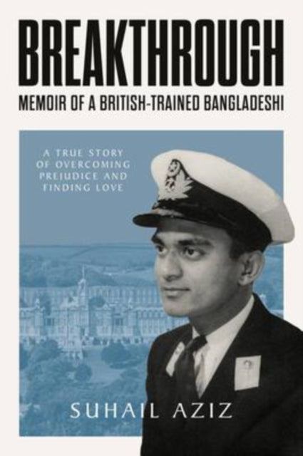 Book cover of: Breakthrough: Memoir of a British-Trained Bangladeshi. By: Suhail Aziz