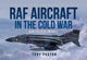 Book cover of: RAF AIRCRAFT OF THE THE COLD WAR. By: Tony Paxton