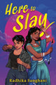 Book cover of: Here To Slay. By: Radhika Sanghani