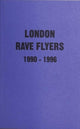 London Rave Flyers 1990-1996 9781913316068 Matt Acornley