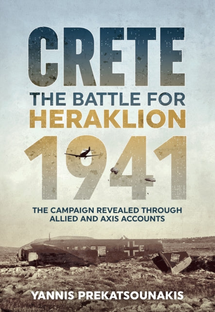 Book cover of: Battle for Heraklion Crete 1941. By: Yannis Prekatsounakis
