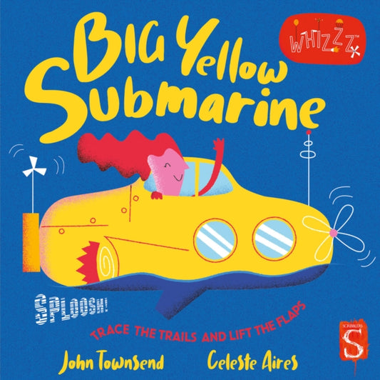 Sploosh! Big Yellow Submarine 9781913337865 John Townsend