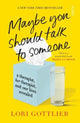 Maybe You Should Talk to Someone, the heartfelt, funny memoir by a New York Times bestselling therapist 9781913348922 Lori Gottlieb