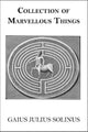 Book cover of: Collection of Marvellous Things. By: C. Julius Solinus