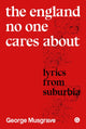 England No One Cares About, Lyrics from Suburbia 9781913380663 George Musgrave