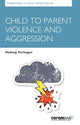 Book cover of: Parenting A Child Affected By Child To Parent Violence And Aggression. By: Hedwig Verhagen