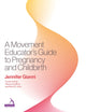 Book cover of: Movement Educator's Guide to Pregnancy and Childbirth. By: Jennifer Gianni