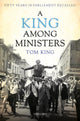 Book cover of: King Among Ministers. By: Tom King