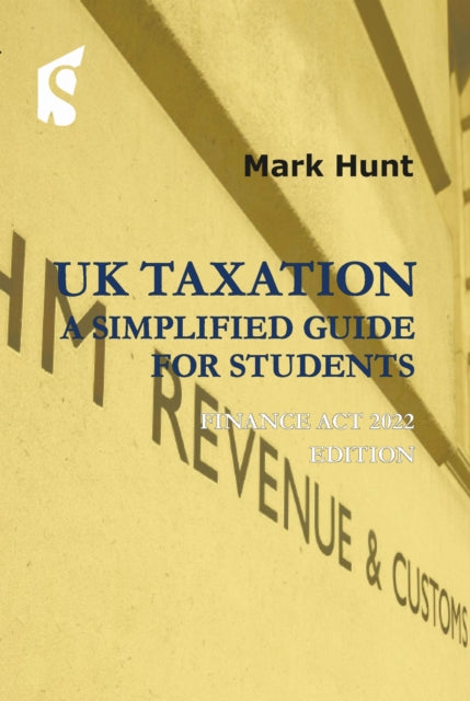 Book cover of: UK Taxation: a Simplified Guide for Students. By: Mark Hunt