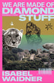 Book cover of: We are Made of Diamond Stuff. By: Isabel Waidner