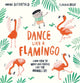 Book cover of: Dance Like a Flamingo. By: Welbeck