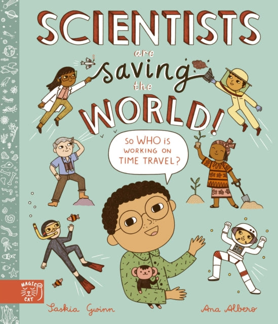 Book cover of: Scientists Are Saving the World!. By: Saskia Gwinn