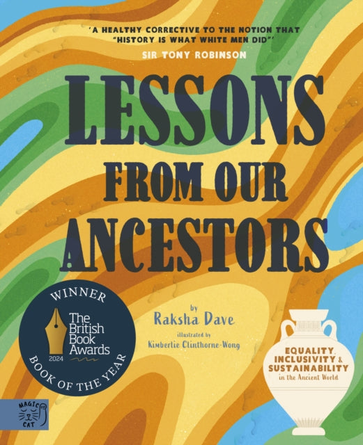 Lessons from our Ancestors: Winner of the 'Discover British Book Award 2024': Equality, Inclusivity and Sustainability in the Ancient World 9781913520946 Dave Raksha