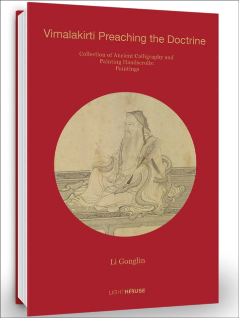Book cover of: Li Gonglin: Vimalakirti Preaching the Doctrine. By: Cheryl Wong
