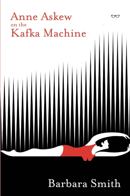 Book cover of: Anne Askew on the Kafka Machine. By: Barbara Smith