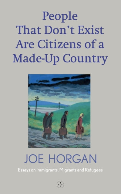 Book cover of: People That Don't Exist Are Citizens Of A Made Up Country. By: Joe Horgan