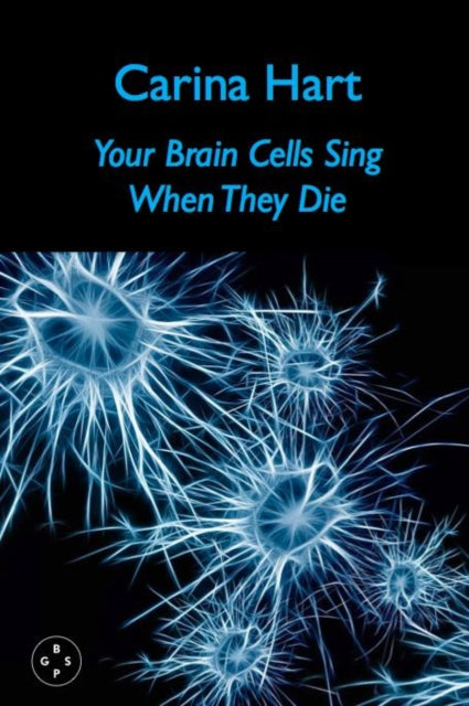 Book cover of: Your Brain Cells Sing When They Die. By: Carina Hart