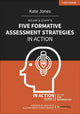 Book cover of: Wiliam & Leahy's Five Formative Assessment Strategies in Action. By: Kate Jones