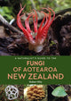 Book cover of: Naturalist's Guide to the Fungi of Aotearoa New Zealand