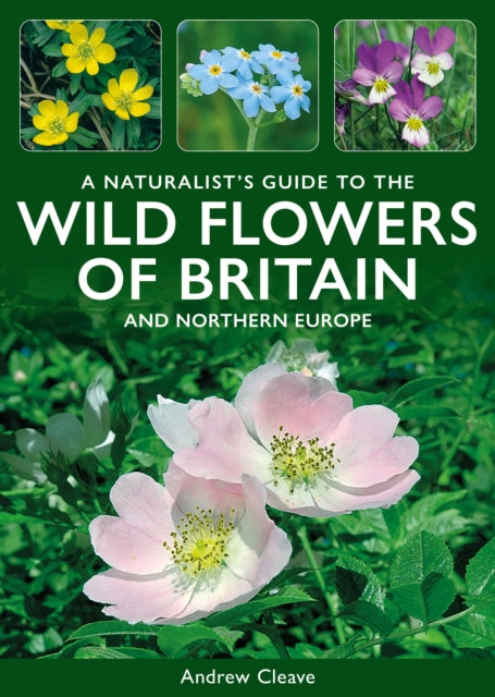 Book cover of: Naturalist's Guide to the Wild Flowers of Britain and Northern Europe
