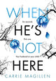 Book cover of: When He's Not Here. By: Carrie Magillen