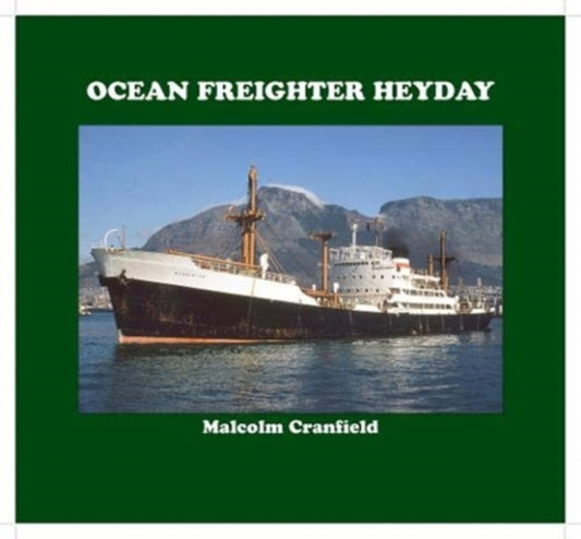 Book cover of: OCEAN FREIGHTER HEYDAY. By: Malcolm Cranfield