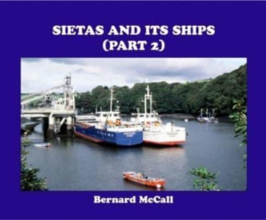 Book cover of: SIETAS AND ITS SHIPS (PART 2). By: Bernard McCall