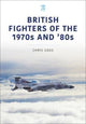 Book cover of: British Fighters of the 1970s and '80s. By: Chris Goss