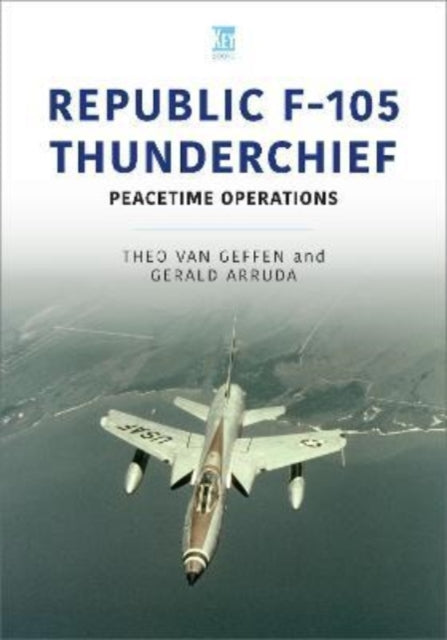 Book cover of: Republic F-105 Thunderchief. By: Theo van Geffen