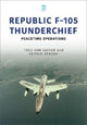 Book cover of: Republic F-105 Thunderchief. By: Theo van Geffen